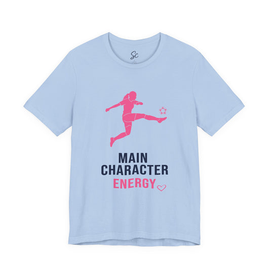 Main Character Energy - Soccer T