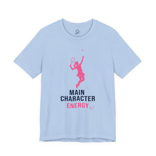 Main Character Energy - Tennis T