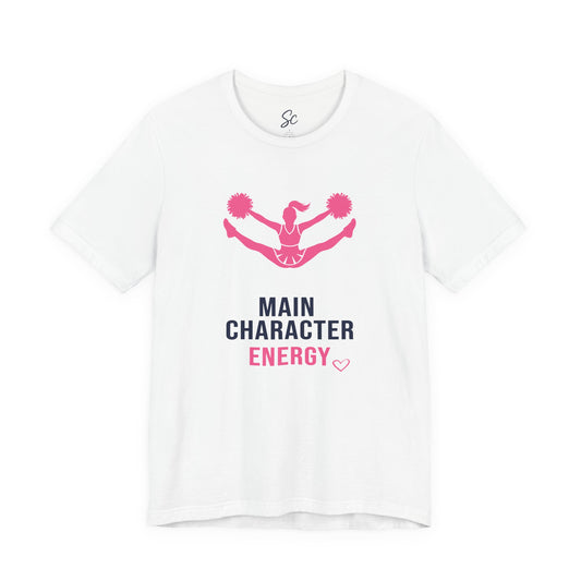Main Character Energy - Cheer T
