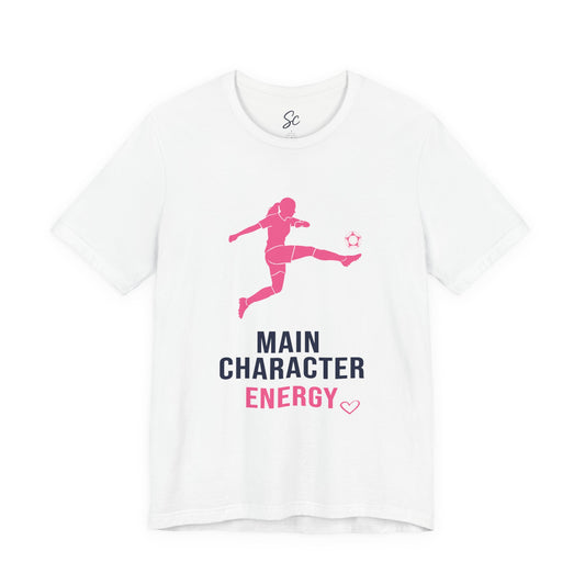 Main Character Energy - Soccer T