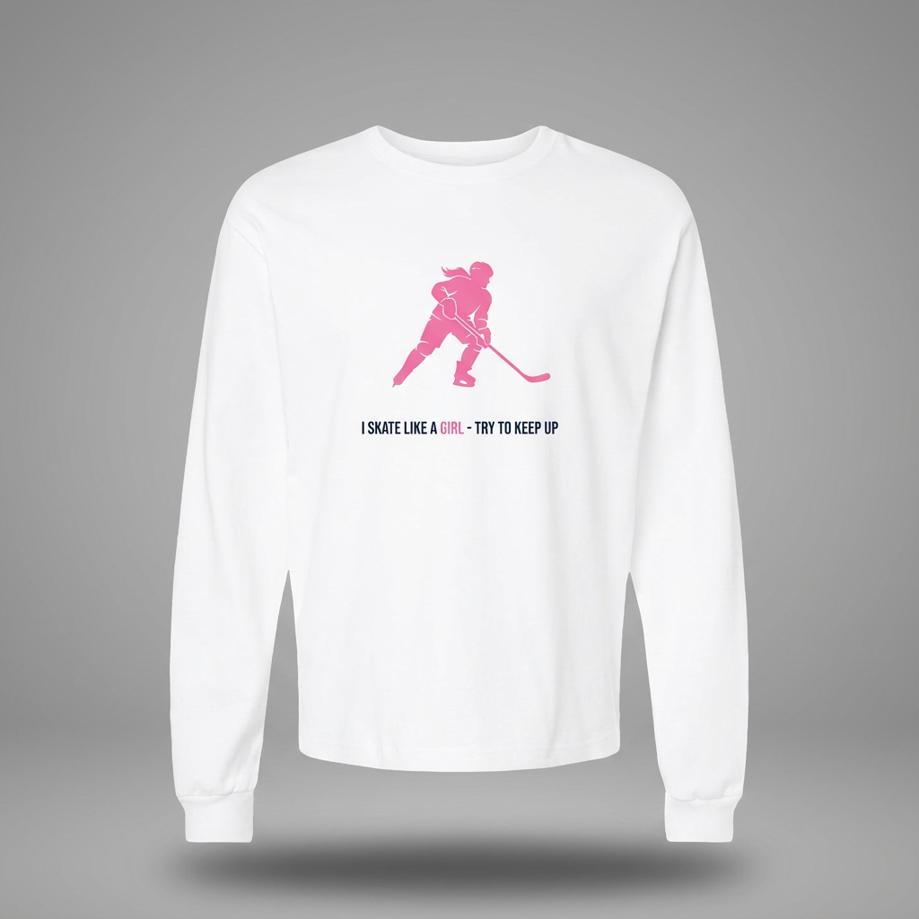 I skate like a girl - Hockey long sleeve